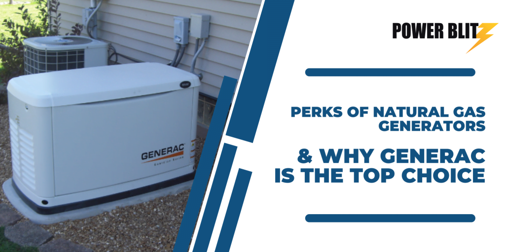 Perks of Natural Gas Generators & Why GENERAC is The Top Choice